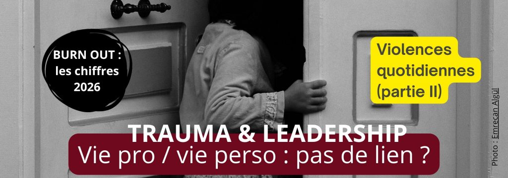 Traumatismes et Leadership : Transformer ses blessures en force