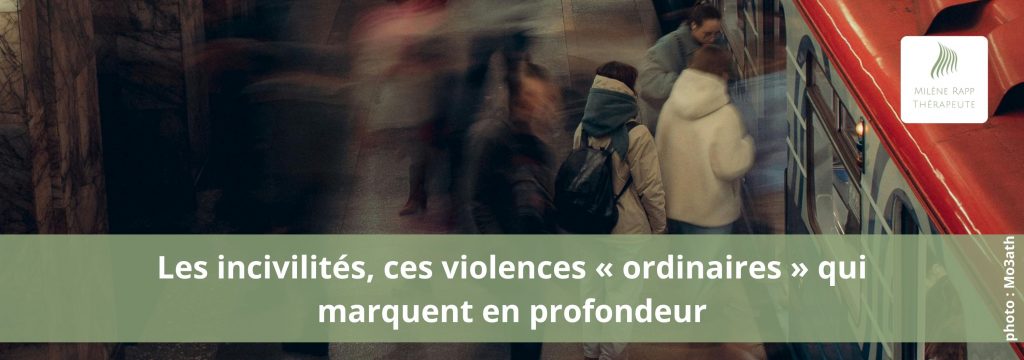Les incivilités répétées, quand le quotidien blesse l'âme.