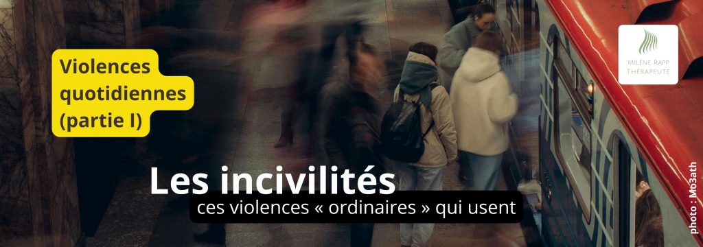 Les incivilités répétées, quand le quotidien blesse l'âme.