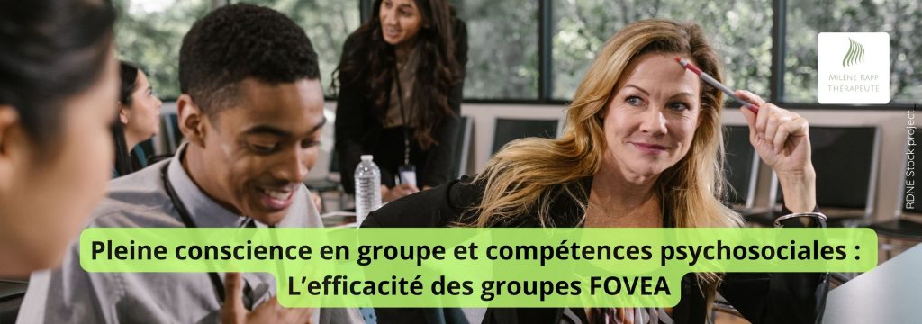 Pleine conscience en groupe et compétences psychosociales : L'efficacité du programme FOVEA